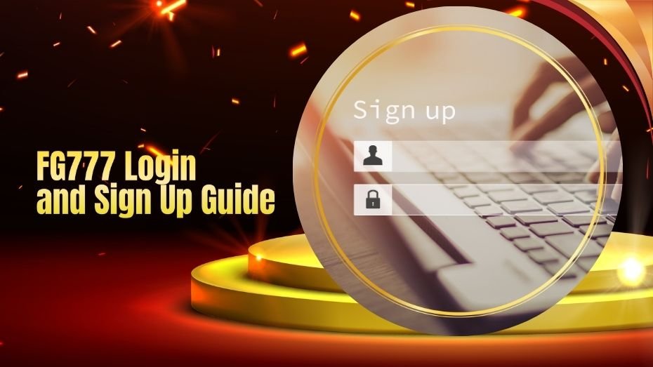 FG777 Login and Sign Up Guide