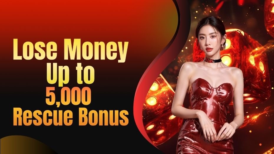 Lose Money Up to 5,000 Rescue Bonus